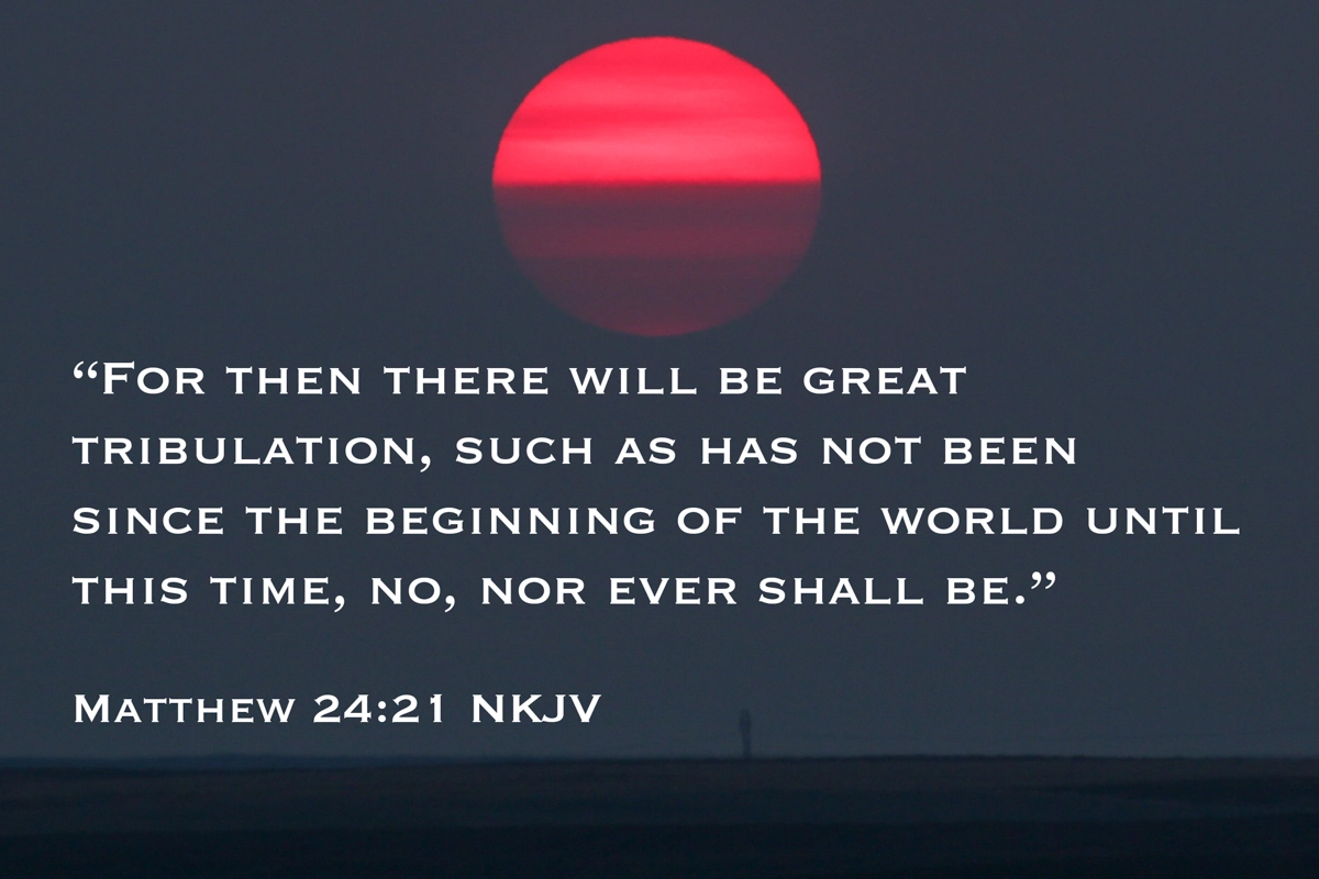 matthew-24_21-img_0745-edit-for-then-there-will-be-great-tribulation