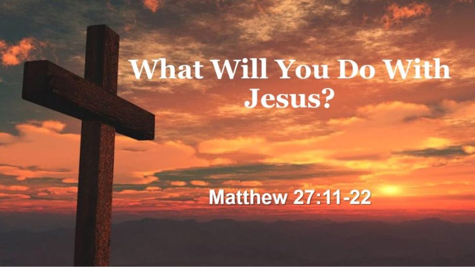 What-Will-You-Do-With-Jesus