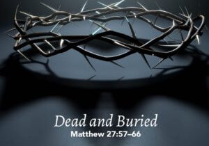 Jesus Dead and Buried